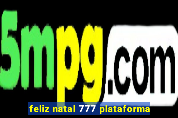 feliz natal 777 plataforma